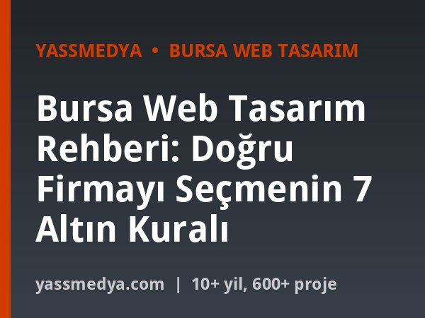Bursa Web Tasarım Rehberi: Doğru Firmayı Seçmenin 7 Altın Kuralı